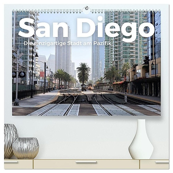 San Diego - Die einzigartige Stadt am Pazifik. (hochwertiger Premium Wandkalender 2024 DIN A2 quer), Kunstdruck in Hochglanz, M. Scott