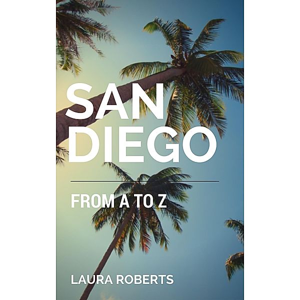 San Diego from A to Z (Alphabet City Guide Books, #2) / Alphabet City Guide Books, Laura Roberts