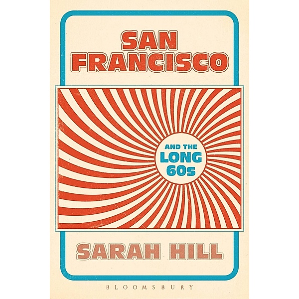 San Francisco and the Long 60s, Sarah Hill