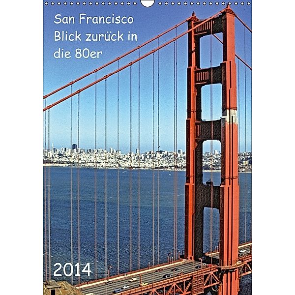 San Francisco Blick zurück in die 80er (Wandkalender 2014 DIN A3 hoch), Michael Möller