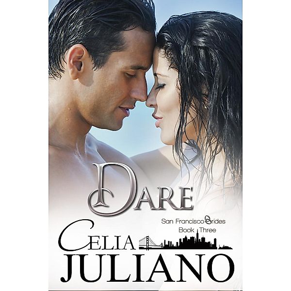 San Francisco Brides: Dare (San Francisco Brides, #3), Celia Juliano