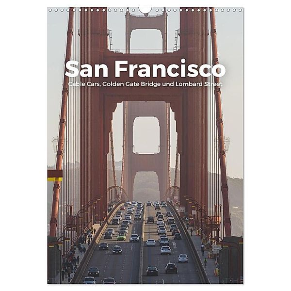 San Francisco - Cable Cars, Golden Gate Bridge und Lombard Street (Wandkalender 2024 DIN A3 hoch), CALVENDO Monatskalender, M. Scott