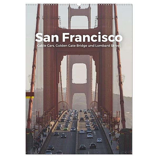 San Francisco - Cable Cars, Golden Gate Bridge und Lombard Street (Wandkalender 2024 DIN A2 hoch), CALVENDO Monatskalender, M. Scott