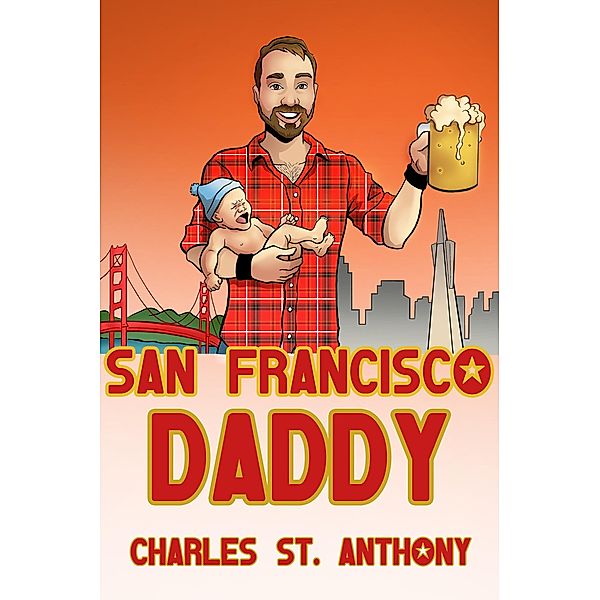 San Francisco Daddy (Impossibly Glamorous Memoirs, #2) / Impossibly Glamorous Memoirs, Charles St. Anthony