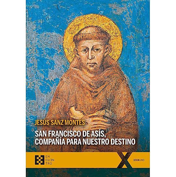 San Francisco de Asís, compañía para nuestro destino / 100xUNO Bd.89, Jesús Sanz Montes