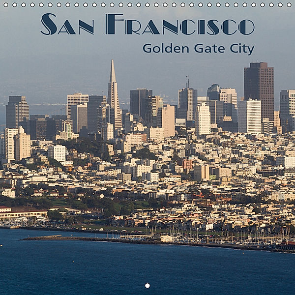 San Francisco Golden Gate City (Wall Calendar 2019 300 × 300 mm Square), Rudolf Friederich