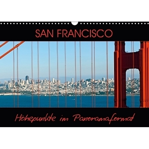 SAN FRANCISCO Höhepunkte im Panoramaformat (Wandkalender 2017 DIN A3 quer), Melanie Viola