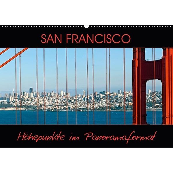 SAN FRANCISCO Höhepunkte im Panoramaformat (Wandkalender 2018 DIN A2 quer), Melanie Viola