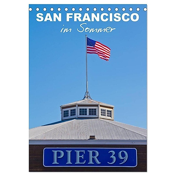 SAN FRANCISCO im Sommer (Tischkalender 2024 DIN A5 hoch), CALVENDO Monatskalender, Melanie Viola