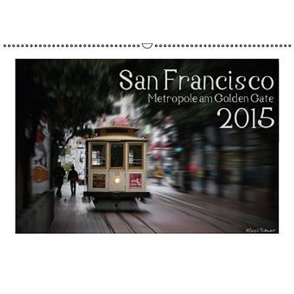 San Francisco Metropole am Golden Gate (Wandkalender 2015 DIN A2 quer), Klaus Rohwer