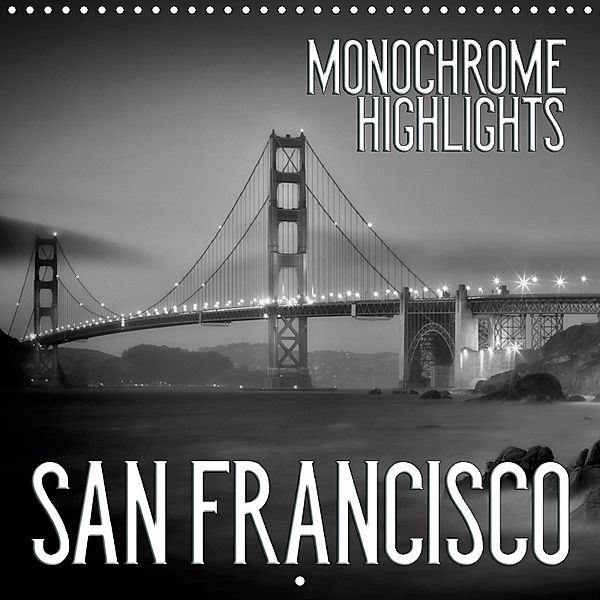 SAN FRANCISCO Monochrome Highlights (Wall Calendar 2019 300 × 300 mm Square), Melanie Viola