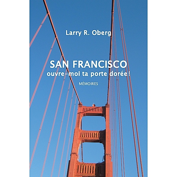 San Francisco, Ouvre-Moi Ta Porte Dorée !, Larry R. Oberg