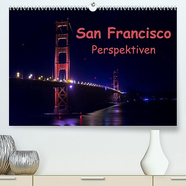 San Francisco PerspektivenCH-Version  (Premium, hochwertiger DIN A2 Wandkalender 2023, Kunstdruck in Hochglanz), Andreas Schön, Berlin