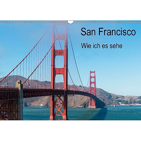 San Francisco - Wie ich es sehe (Wandkalender 2018 DIN A3 quer), Petra Bläcker