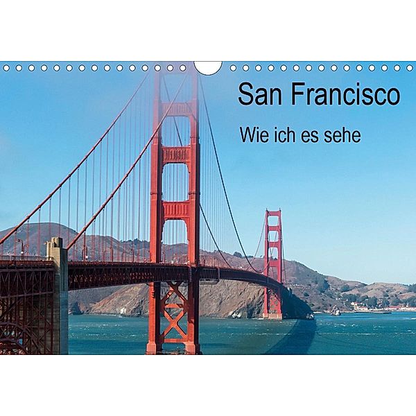 San Francisco - Wie ich es sehe (Wandkalender 2021 DIN A4 quer), Petra Bläcker