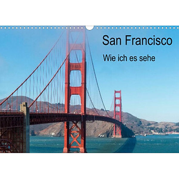 San Francisco - Wie ich es sehe (Wandkalender 2022 DIN A3 quer), Petra Bläcker