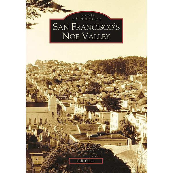 San Francisco's Noe Valley, Bill Yenne