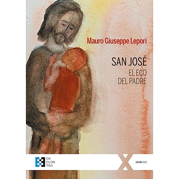 San José, el eco del Padre / 100xUNO Bd.91, Mauro Giuseppe Lepori