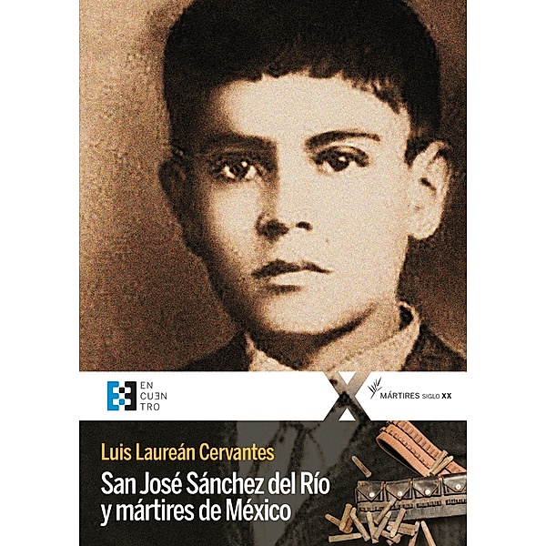 San José Sánchez del Río y mártires de México / 100xUNO Bd.100, Luis Laureán Cervantes