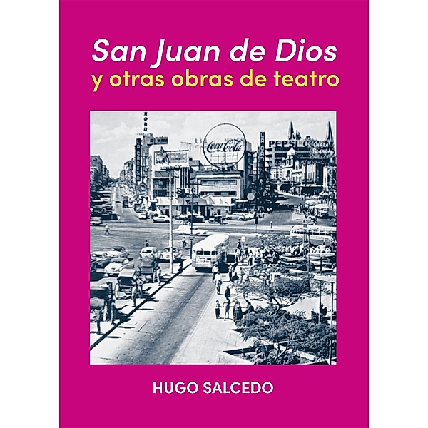 San Juan de Dios y otras obras de teatro, Hugo Octavio Salcedo Larios