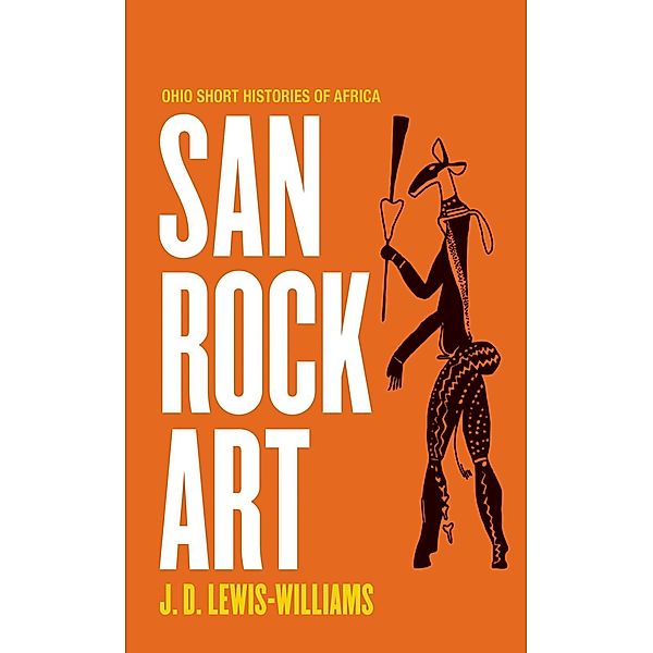 San Rock Art / Ohio Short Histories of Africa, J. D. Lewis-Williams