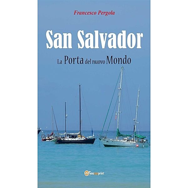 San Salvador. La Porta Del Nuovo Mondo, Francesco Pergola