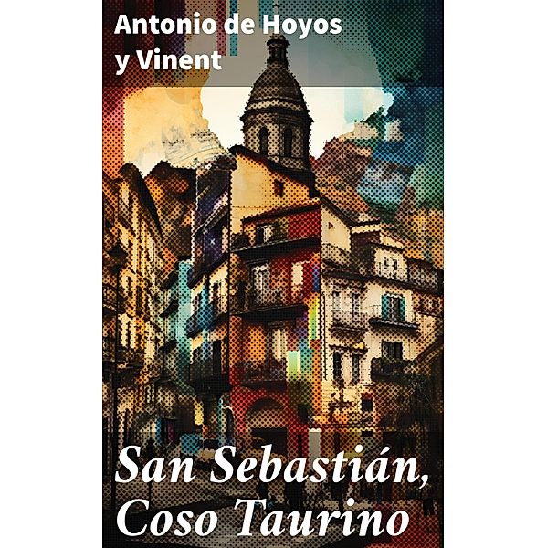 San Sebastián, Coso Taurino, Antonio de Hoyos y Vinent