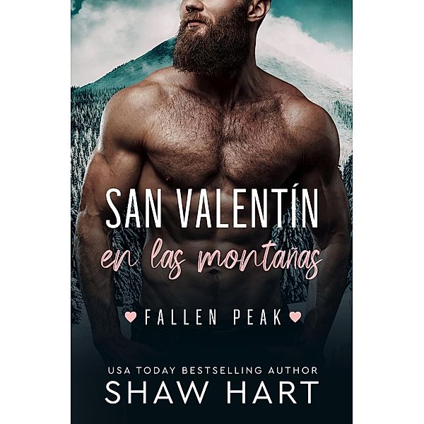 San Valentín en las Montañas (Fallen Peak, #1) / Fallen Peak, Shaw Hart