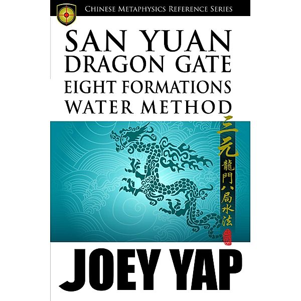 San Yuan Dragon Gate Eight Formations Water Method / Joey Yap Research Group Sdn Bhd, Yap Joey