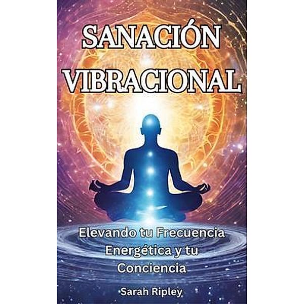 SANACIÓN VIBRACIONAL, Sarah Ripley