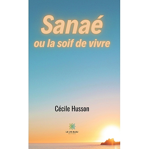 Sanaé ou la soif de vivre, Cécile Husson