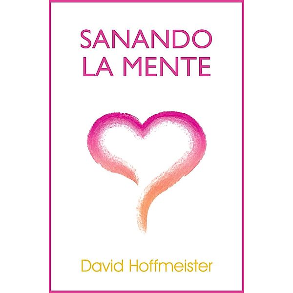 Sanando La Mente, David Hoffmeister