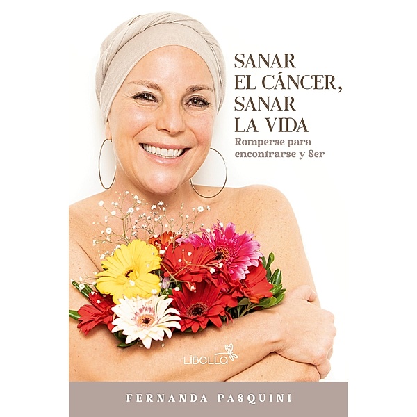 Sanar el cáncer, sanar la vida, Fernanda Pasquini