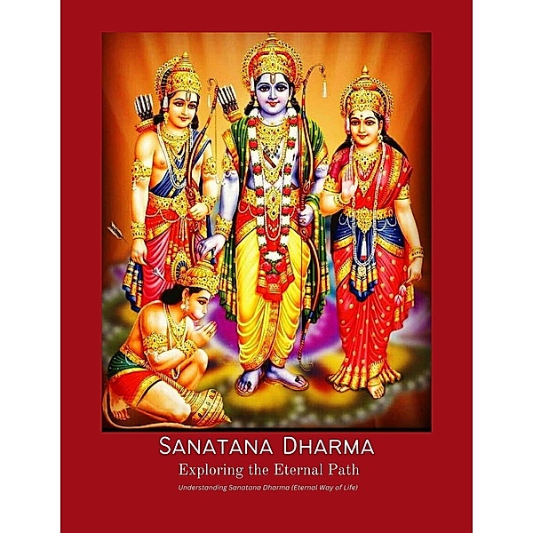 Sanatana Dharma Exploring the Eternal Path Understanding Sanatana Dharma (Eternal Way of Life), Vineeta Prasad
