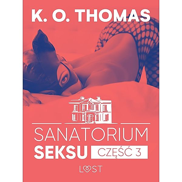 Sanatorium Seksu 3: Albufeira - seria erotyczna / Sanatorium seksu Bd.3, K. O. Thomas