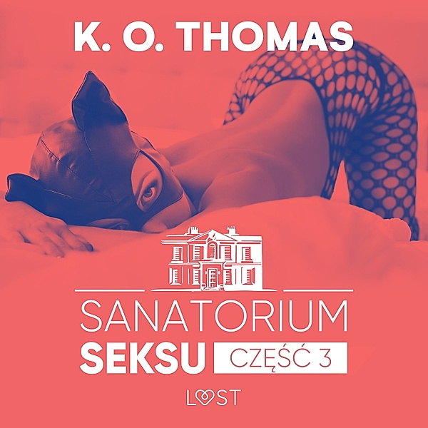 Sanatorium seksu - 3 - Sanatorium Seksu 3: Albufeira – seria erotyczna, K. O. Thomas