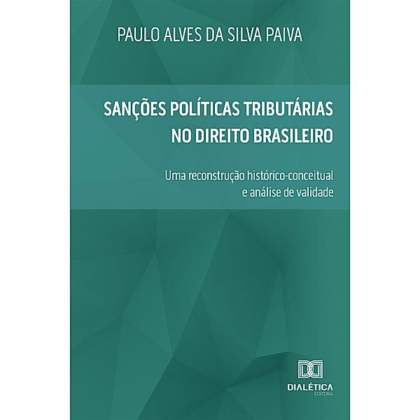Sanções Políticas Tributárias no Direito Brasileiro, Paulo Alves da Silva Paiva