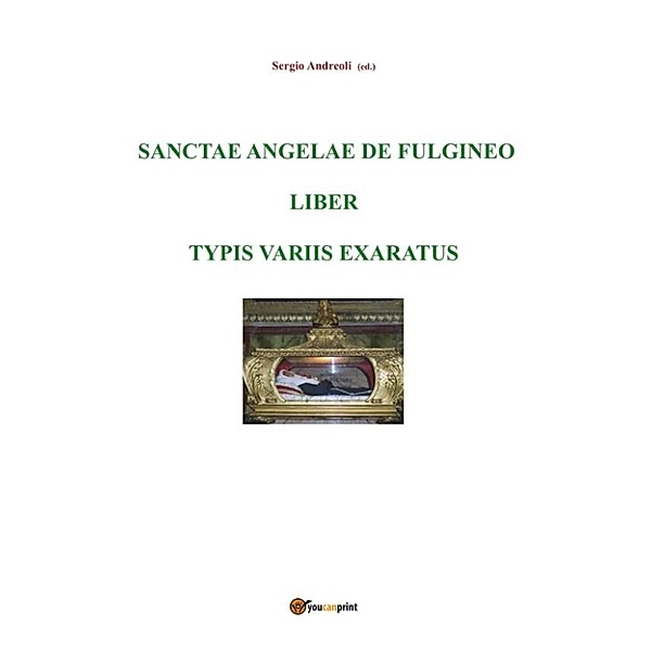 Sanctae Angelae de Fulgineo liber typis variis exaratus, Sergio Andreoli