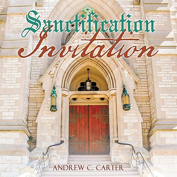 Sanctification Invitation, Andrew C. Carter