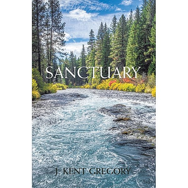 Sanctuary, J. Kent Gregory