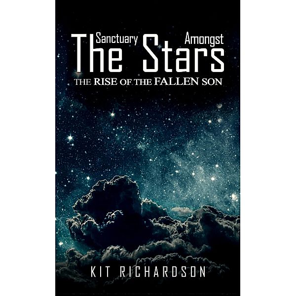 Sanctuary Amongst the Stars / Austin Macauley Publishers Ltd, Kit Richardson