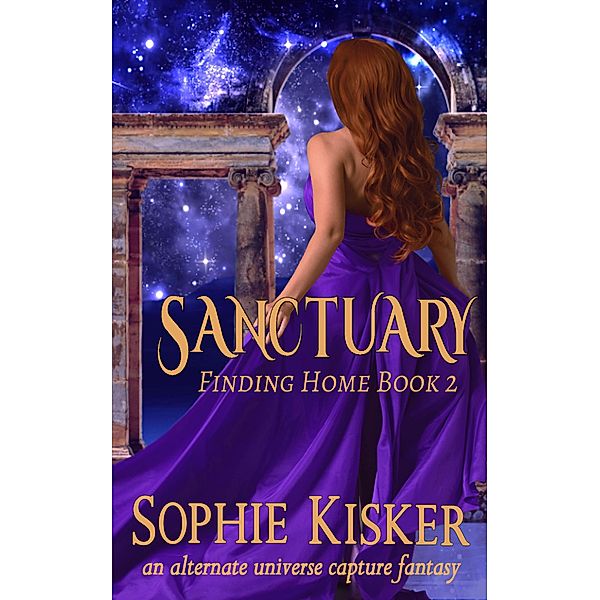 Sanctuary - An Alternate Universe Capture Fantasy Romance (Finding Home, #2) / Finding Home, Sophie Kisker