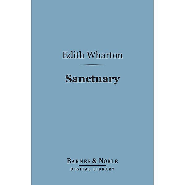 Sanctuary (Barnes & Noble Digital Library) / Barnes & Noble, Edith Wharton