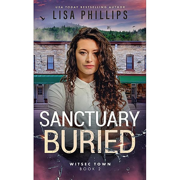 Sanctuary Buried (WITSEC Town, #2) / WITSEC Town, Lisa Phillips