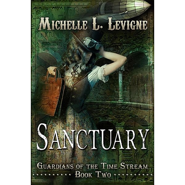 Sanctuary (Guardians of the Time Stream, #2) / Guardians of the Time Stream, Michelle L. Levigne