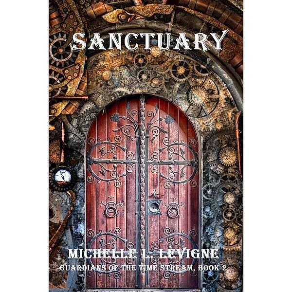 Sanctuary (Guardians of the Time Stream, #2) / Guardians of the Time Stream, Michelle L. Levigne