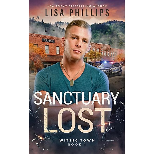 Sanctuary Lost (WITSEC Town, #1) / WITSEC Town, Lisa Phillips