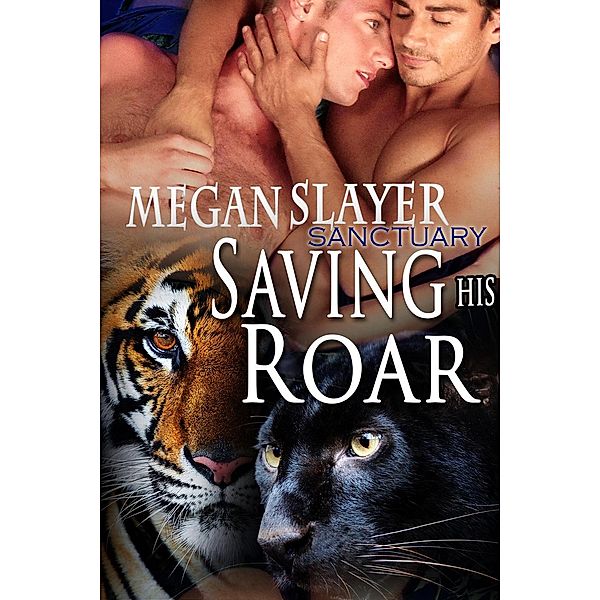Sanctuary: Saving His Roar (Sanctuary, #9), Megan Slayer