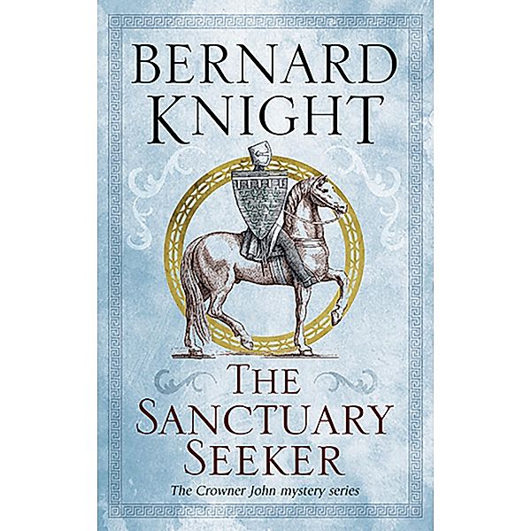 Sanctuary Seeker, The / A Crowner John Mystery Bd.1, Bernard Knight