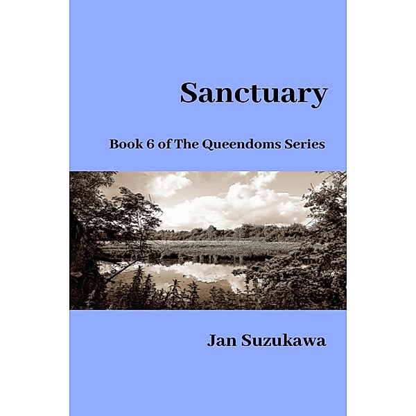 Sanctuary (The Queendoms Series, #6) / The Queendoms Series, Jan Suzukawa